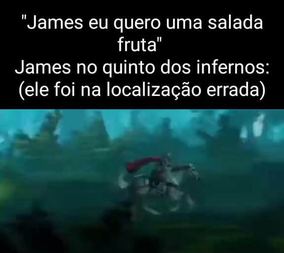 Oh james eu quero uma salada de fruatã 🗣️🏍️ - *Eu refugiado indo embora  do pais mas não deu tempo de comprar uma salada de fruta* da - iFunny Brazil