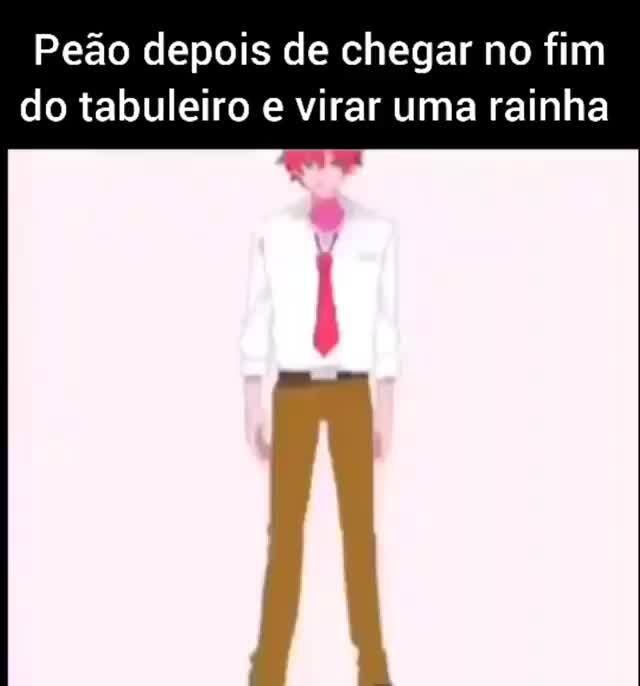 Peão chega no final do tabuleiro* Ele: - iFunny Brazil