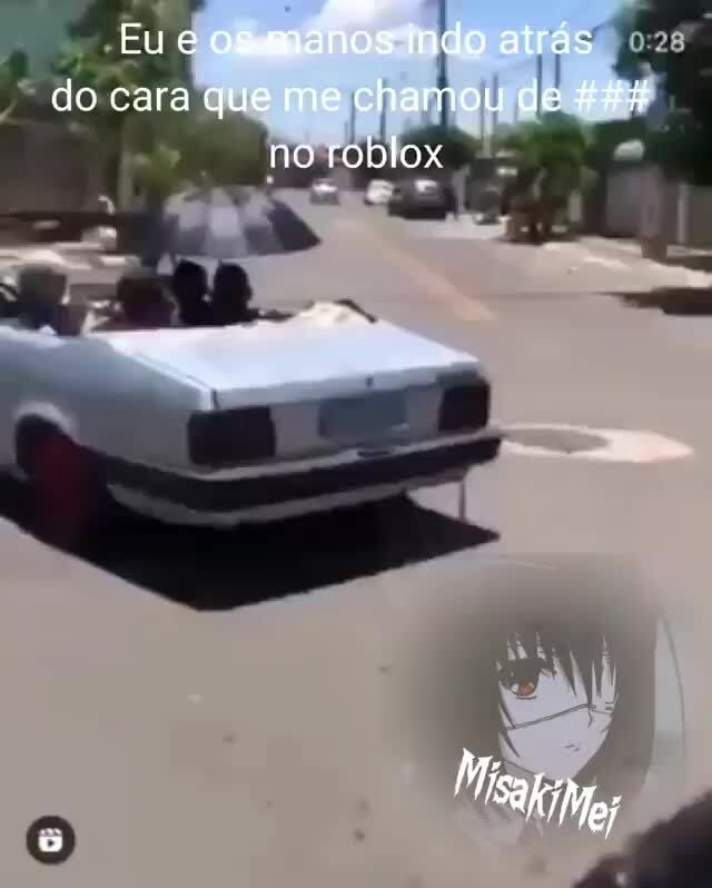 Eu - eu indo atrás do cara que me chamou de no roblox: - iFunny Brazil