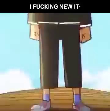 I FUCKING NEW IT- - iFunny