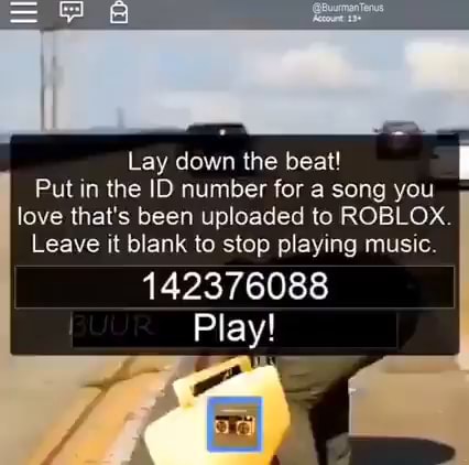 Lay down the beat! Put in the ID number for a song you love that's been  uploaded to ROBLOX. Leave it blank to stop playing music. 142376088 Play! -  iFunny Brazil