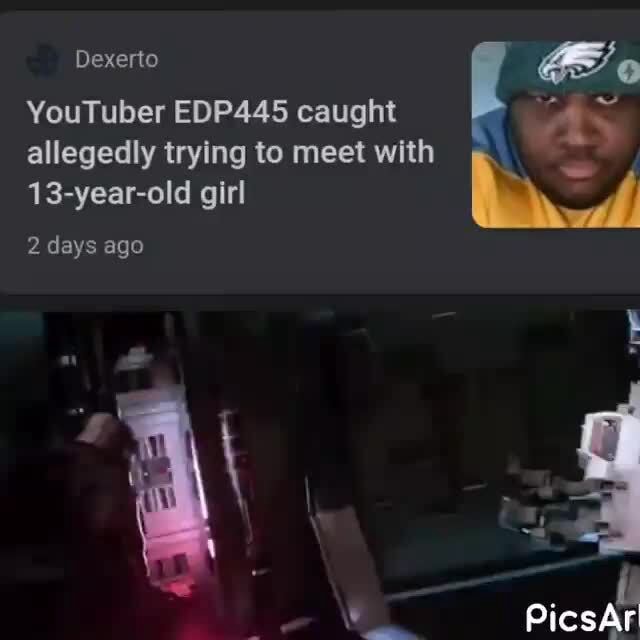 r EDP445 caught allegedly trying to meet with 13-year-old girl -  Dexerto