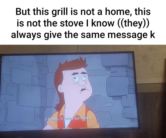 This Grill is Not A Home!