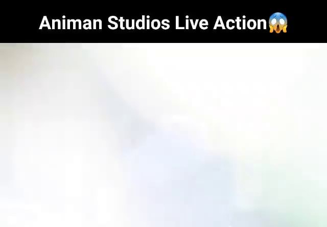Animan Studios Live Action - iFunny Brazil