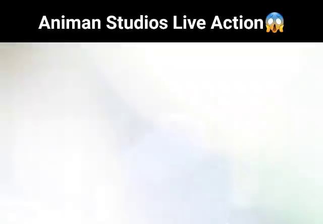 Animan studio live action - iFunny Brazil