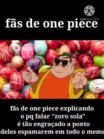 Fã do Zoro: Zoro sola O que o fã do Sandro imagina: SOLA - iFunny Brazil