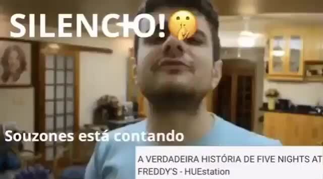 SILENCO! ss Souzones está contando A VERDADEIRA HISTÓRIA DE FIVE NIGHTS ATI  - iFunny Brazil