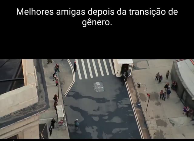 Melhores Amigas Depois Da Transição De Gênero Ifunny Brazil 9613