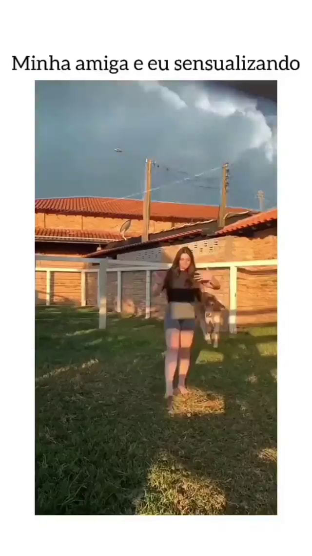 Eu vamo ficar no ela: vamo as amigas dela no outro dias gsoqueiforte soca  fofo - iFunny Brazil