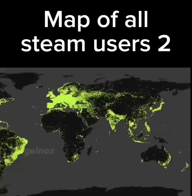 Map of all steam users 2 iFunny Brazil