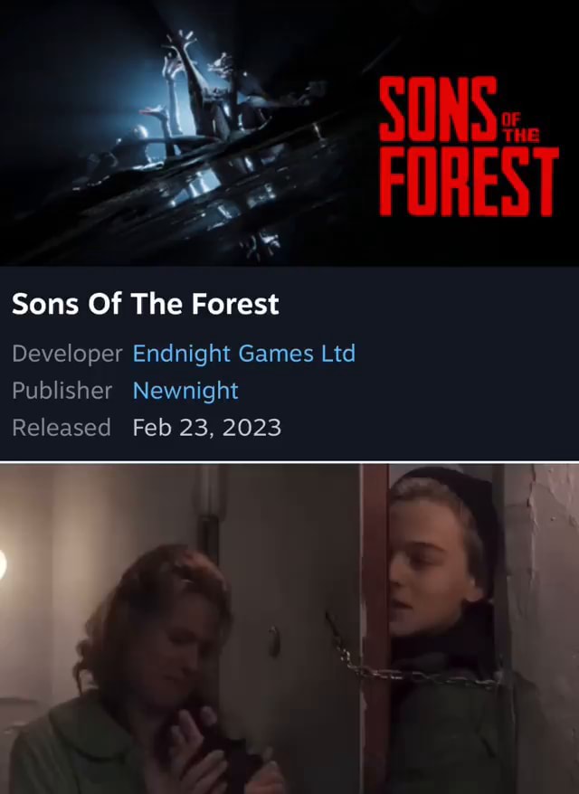 SONS:.. FOREST Sons Of The Forest Developer Endnight Games Ltd Publisher  Newnight Released Feb 23, 2023 - iFunny Brazil