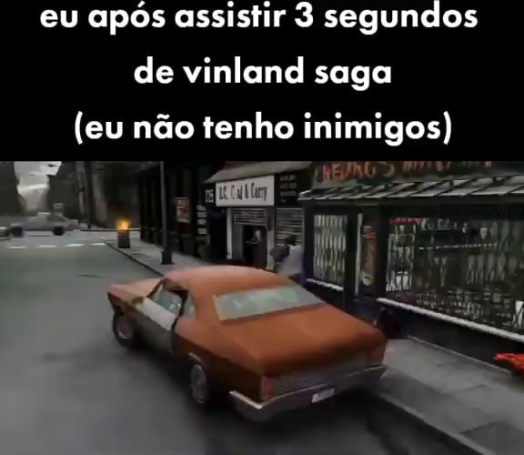 Eu após assistir 3 segundos de vinland saga (eu não tenho inimigos) -  iFunny Brazil