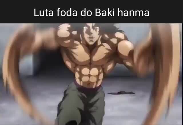 BAKI HANMA HANMA HANMA HANMA HANMA vs INDOMÁVEL - iFunny Brazil